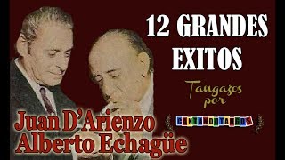 JUAN DARIENZO  ALBERTO ECHAGÜE  12 GRANDES EXITOS  Vol 1  19381950 por Cantando Tangos [upl. by Kinnard214]