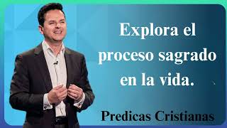 Explora el proceso sagrado en la vida  Predicas Cristianas 2024 NEW [upl. by Robenia]