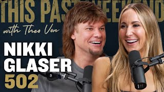 Nikki Glaser  This Past Weekend w Theo Von 502 [upl. by Dedrick277]