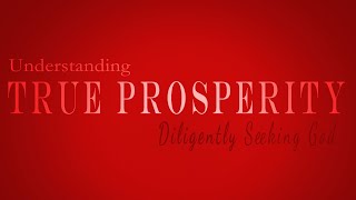 ​​Understanding True Prosperity  Diligently Seeking God [upl. by Ahsinauj]