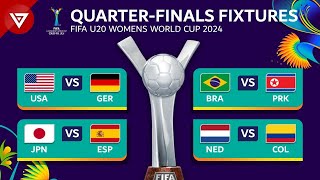 🔴 Quarter Finals FIFA U20 Womens World Cup 2024 Match Fixtures amp Schedule [upl. by Enirtak]