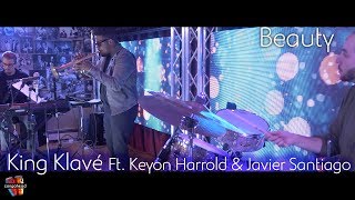 King Klavé Ft Keyon Harrold amp Javier Santiago perform Beauty [upl. by Nahtanoy]