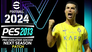 PES 2013  NEXT SEASON PATCH 232024 V11  112623  PC [upl. by Dranreb]