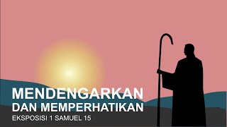 Eksposisi 1 Samuel 15  Mendengar dan Memperhatikan [upl. by Iroj]