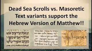 Dead Sea scrolls vs Masoretic Text variants support the authenticity of the Hebrew Matthew [upl. by Acirre]