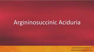 Pronunciation of the words quotArgininosuccinic Aciduriaquot [upl. by Tihw992]