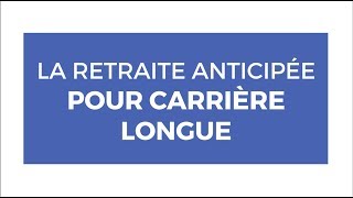 La retraite anticipée pour carrière longues [upl. by Octavla]