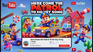 Here Come the Patrol yo ho hey  Kids Songs  Baby Songs LittleLearning369 [upl. by Perla]