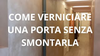 Come verniciare una porta senza smontarla [upl. by Aenotna983]