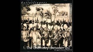 Butterfingers  The Chemistry Between Us  Track 01  Best Audio [upl. by Aloin]