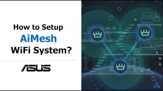 How to Set up ASUS AiMesh WiFi System  ASUS SUPPORT [upl. by Nwahsak32]