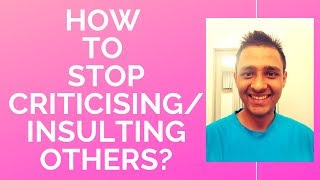 How to stop criticisinginsulting others  Overcome Bad Habits 7 [upl. by Olrak]