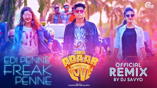 Edi Penne Freak Penne DJ Remix  Oru Adaar Love  DJ Savyo  Shaan Rahman  Sathyajith  Omar Lulu [upl. by Assile746]