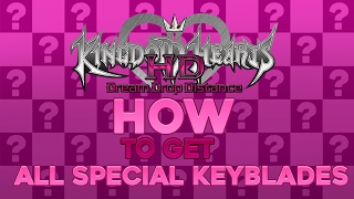 Kingdom Hearts Dream Drop Distance HD  Obtaining ALL Special Keyblades Guide [upl. by Skvorak]