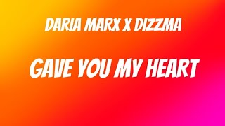 Daria Marx x Dizzma  Gave You My Heart Lyrics [upl. by Aihsilat]