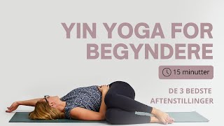 Yin yoga for begyndere  3 gode yin yogaøvelser 15 minutter  Cathrine Yoga Online Dansk [upl. by Hanni4]