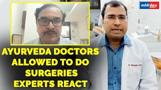 Ayurveda Doctors Can Now Perform Surgery  Experts Speak Up [upl. by Filiano]