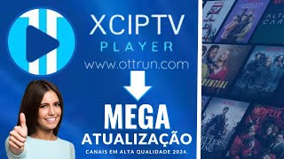 🔶️ MEGA ATUALIZAÇÃO XCIPTV SEU STREAMING AINDA MAIS LEVE PRA REPRODUTOR CANAIS EM ALTA QUALIDADE [upl. by Kall960]