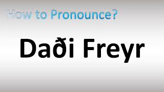 How to Pronounce Daði Freyr [upl. by Yeloc808]