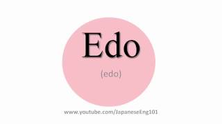 How to Pronounce Edo [upl. by Kciwdahc]