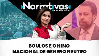 Boulos e o Hino Nacional de gênero neutro  Narrativas215 com Madeleine Lacsko [upl. by Diley690]