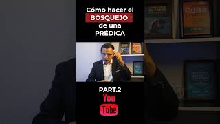 Cómo hacer un BOSQUEJO para Predicar  Parte 2 [upl. by Ahsot]