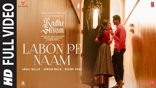 Labon Pe Naam Full Video Radhe Shyam  Prabhas Pooja H  Amaal Mallik Armaan Malik Rashmi Virag [upl. by Saidel894]