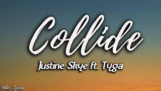 Justine Skye  Collide ft Tyga Lyrics [upl. by Styles346]