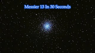 Messier 13 In 30 Seconds [upl. by Noiroc]