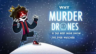 WHY MURDER DRONES IS THE BEST INDIE SHOW IVE EVER WATCHED [upl. by Ernst]