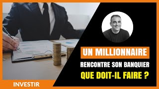 Un millionnaire rencontre son banquier que doitil faire [upl. by Dlaner]