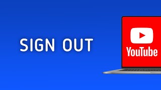 How To Sign Out Of YouTube On PC Updated [upl. by Oretna]