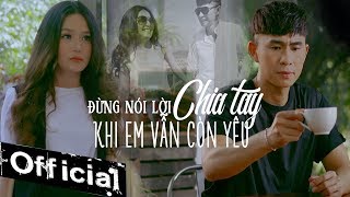 Đừng Nói Lời Chia Tay Khi Em Vẫn Còn Yêu  Châu Gia Kiệt MV 4K OFFICIAL DNLCTKEVCY [upl. by Javier]