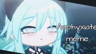 Asphyxiate meme  for 600 sbs gacha club [upl. by Watson]