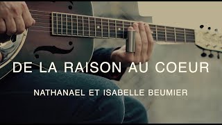 De la raison au coeur  Nathanael amp Isabelle Beumier NIB  From the head to the heart [upl. by Fiske602]