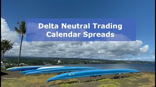 Delta Neutral Trading  Calendar Spreads [upl. by Eibbor271]