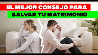 EL MEJOR CONSEJO QUE HE ESCUCHADO PARA SALVAR UN MATRIMONIO QUE ESTA POR ROMPERSE 🔥 [upl. by Fredette]