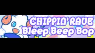 CHIPPIN RAVE HD 「Bleep Beep Bop」 [upl. by Siri13]