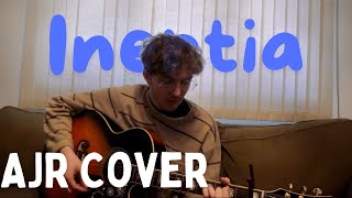 Inertia AJR Cover [upl. by Gewirtz]