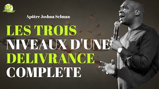 Les Trois Niveaux dune Délivrance Complète  Apôtre Joshua Selman [upl. by Aihsenet643]