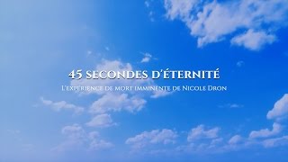 45 secondes déternité  La NDE de Nicole Dron [upl. by Notnelc]