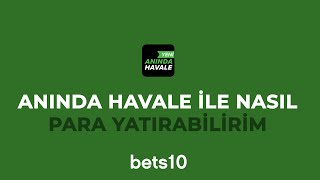 Bets10a Anında Havale İle Nasıl Para Yatırabilirim [upl. by Anigar]