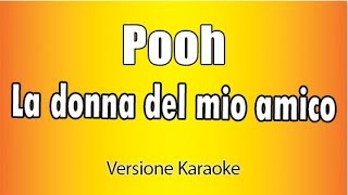 Pooh  La donna del mio amico Versione Karaoke Academy Italia [upl. by Aicek]