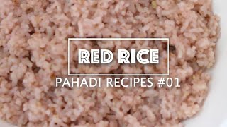 How to cook nutritious UNPOLISHED RED RICE  Pahadi Recipes by Pahadi Farm [upl. by Shult463]