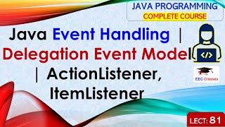 L81 Java Event Handling  Delegation Event Model  ActionListener ItemListener  Java Tutorial [upl. by Nwatna]