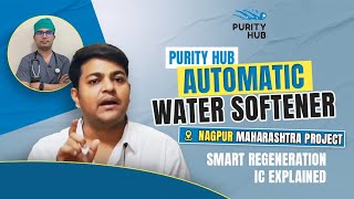 Purity Hub Automatic Water Softener Nagpur Maharashtra Project  Smart Regeneration IC Explained [upl. by Lemuelah]