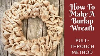 How To Make A Burlap Wreath PullThrough Method [upl. by Ojytteb]