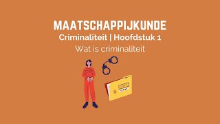 Maatschappijkunde  Criminaliteit  Hoofdstuk 1 [upl. by Eppes]