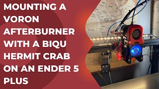 Mounting a Voron Afterburner with a BIQU Hermit Crab on an Ender 5 Plus [upl. by Nageem]