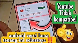 cara mengatasi youtube tidak kompatibelusang android versi lama sangat mudah ini solusinya‼ [upl. by Yartnoed]